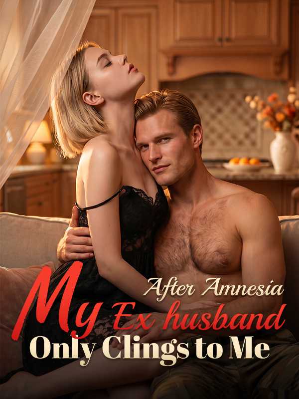 After Amnesia, My Exhusband Only Clings to Me — poster